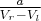 $\frac{a}{V_r - V_l}$
