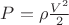 $P=\rho \frac {V^2} 2
