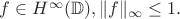 $f\in H^{\infty} (\mathbb{D}), \lVert f \rVert_{\infty} \le 1.$