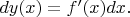$dy(x) = f'(x)dx.$