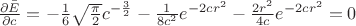 $\frac{\partial \bar{E}}{\partial c} = -\frac{1}{6}\sqrt{\frac{\pi}{2}}c^{-\frac{3}{2}} - \frac{1}{8c^2}e^{-2cr^2} - \frac{2r^2}{4c}e^{-2cr^2} = 0$