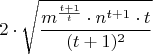 $$2 \cdot \sqrt{\frac{m^{\frac {t+1} {t}} \cdot n^{t+1} \cdot t} {(t+1)^2}}$$