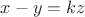 $x-y=kz$