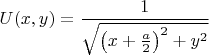 $U(x,y)=\dfrac{1
}{\sqrt{\left(x+\frac{a}{2}\right)^2+y^2}}$