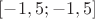 $[-1,5;-1,5]$