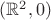 $(\mathbb{R}^2,0)$