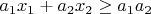 $a_1x_1+a_2x_2 \geq a_1a_2$