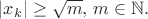 $|x_k| \ge \sqrt m,\,m \in \mathbb{N}.$