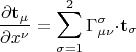 \[
\frac{{\partial {\mathbf{t}}_\mu  }}
{{\partial x^\nu  }} = \sum\limits_{\sigma  = 1}^2 {\Gamma _{\mu \nu }^\sigma   \cdot } {\mathbf{t}}_\sigma  
\]