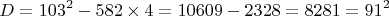 $$D=103^2-582\times4=10609-2328=8281=91^2$$