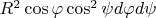 $R^2\cos \varphi\cos^2\psi d \varphi d\psi$