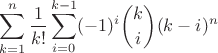 $$\sum_{k=1}^n\frac1{k!}\sum_{i=0}^{k-1}(-1)^i {k \choose i}(k-i)^n$$