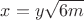 $x=y\sqrt{6m}$