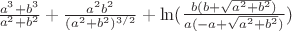 $\frac{a^3 + b^3}{a^2+b^2} + \frac{a^2b^2}{(a^2+b^2)^{3/2}} + \ln(\frac{b(b+\sqrt{a^2+b^2})}{a(-a+\sqrt{a^2+b^2})})$
