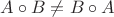 $A\circ B \not = B\circ A$