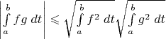$\left|\int\limits_a^b fg\;dt\right|\leqslant \sqrt{\int\limits_a^b f^2\;dt}\sqrt{\int\limits_a^b g^2\;dt}$