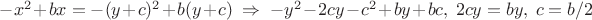 $-x^2+bx   = -(y+c)^2+b(y+c)\ \Rightarrow\ -y^2 - 2cy-c^2+by+bc,\  2cy = by,\  c=b/2$