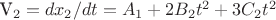 V_2=dx_2/dt=A_1+2B_2t^2+3C_2t^2