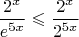 \[
\frac{{2^x }}
{{e^{5x} }} \leqslant \frac{{2^x }}
{{2^{5x} }}
\]