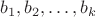 $b_1,b_2,\ldots,b_k$