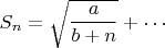 $S_n=\sqrt {\dfrac a{b+n}}+\cdots$