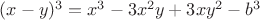 $(x-y)^3=x^3-3x^2y+3xy^2-b^3$