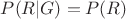 $P(R|G)=P(R)$