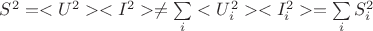 $S^2 = <U^2><I^2> \ne \sum\limits_{i}^{}<U_i^2><I_i^2> = \sum\limits_{i}^{}S_i^2$