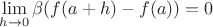 $\displaystyle \lim_{h \to 0} \beta(f(a+h) - f(a)) = 0$