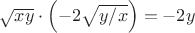 $\sqrt{xy}\cdot\left(-2\sqrt{y/x}\right)=-2y$