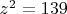 $z^2=139$