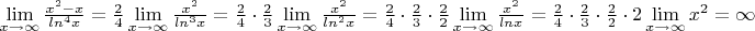 \lim \limits_{x \to \infty} {\frac {x^2-x} {ln^4 x}= \frac {2} {4} \lim \limits_{x \to \infty} {\frac {x^2} {ln^3 x}}= \frac {2} {4} \cdot \frac {2} {3} \lim \limits_{x \to \infty} {\frac {x^2} {ln^2 x}}= \frac {2} {4} \cdot \frac {2} {3} \cdot \frac {2} {2}\lim \limits_{x \to \infty} {\frac {x^2} {lnx}}=\frac {2} {4} \cdot \frac {2} {3} \cdot \frac {2} {2} \cdot 2\lim \limits_{x \to \infty} {x^2} = \infty