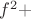 $f^2 + $ $f^2 + $