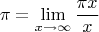 $$\pi=\lim_{x\to\infty}\frac{\pi x}{x}$$