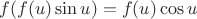 $f(f(u)\sin u)=f(u)\cos u$