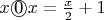 $x \textcircled{0} x=\frac{x}{2}+1$