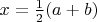 $x=\frac 12(a+b)$
