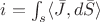$ i= \int_{s} \langle   \bar{J} , d\bar{S} \rangle $