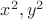 $x^2, y^2$