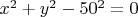 $x^2+y^2-50^2=0$