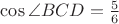 $ \cos {\angle BCD} = \frac{5}{6} $