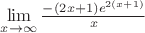 $\lim\limits_{x\to \infty }\frac{-(2x+1)e^{2(x+1)}}{x}$