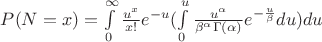 $P(N=x)=\int\limits_0^\infty\frac{u^x}{x!}e^{-u}(\int\limits_0^u\frac{u^\alpha}{\beta^\alpha\Gamma(\alpha)}
e^{-\frac{u}{\beta}}du)du$