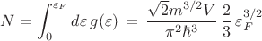 $$N=\int_0^{\varepsilon_F}d\varepsilon\,g(\varepsilon)\,=\,\frac{\sqrt{2}m^{3/2}V}{\pi^2\hbar^3}\,\frac{2}{3}\,\varepsilon_F^{3/2}$$