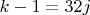 $k-1=32j$