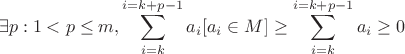 $$\exists p: 1<p\le m, \sum\limits_{i=k}^{i=k+p-1}a_i[a_i\in M]\ge\sum_{i=k}^{i=k+p-1}a_i\ge0$$