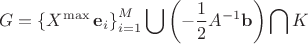 $$
G = \left\{ X^{\max}\,\bold{e}_i \right\}_{i=1}^{M} \bigcup\left(-\frac{1}{2}A^{-1}\bold{b}\right) \bigcap{K}
$$