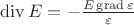 $\operatorname{div} E = -\frac{E\operatorname{grad}\varepsilon}{\varepsilon}$