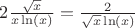 $2\frac {\sqrt{x}} {x\ln(x)}=\frac {2} {\sqrt{x}\ln(x)}$