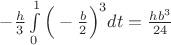 $-\frac{h}{3}\int\limits_{0}^{1} \Big(-\frac{b}{2}\Big)^3dt=\frac{hb^3}{24}$